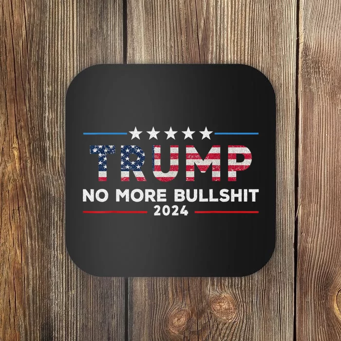 Donald Trump For President 2024 No More Bullshit Coaster