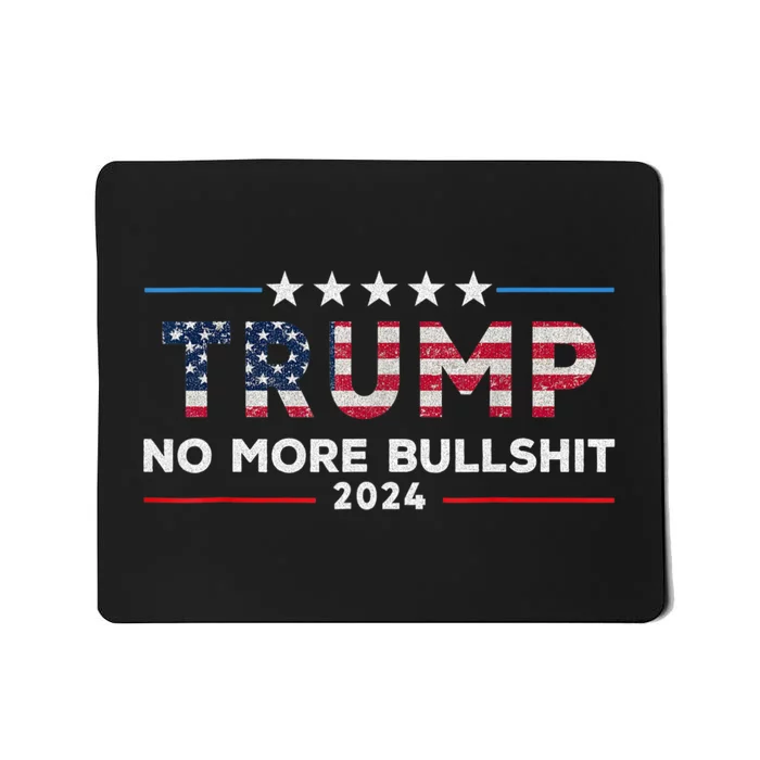 Donald Trump For President 2024 No More Bullshit Mousepad