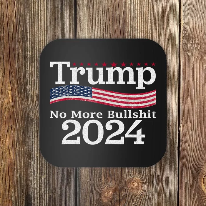 Donald Trump For President 2024 No More Bullshit Coaster