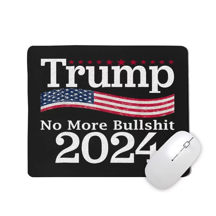 Donald Trump For President 2024 No More Bullshit Mousepad