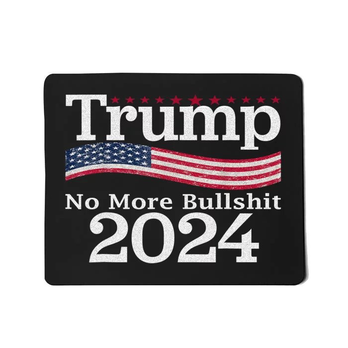 Donald Trump For President 2024 No More Bullshit Mousepad