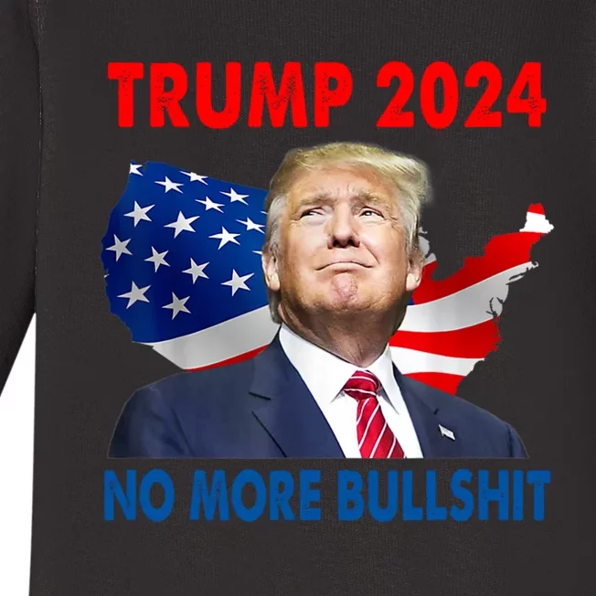 Donald Trump For President 2024 No More Bullshit Baby Long Sleeve Bodysuit