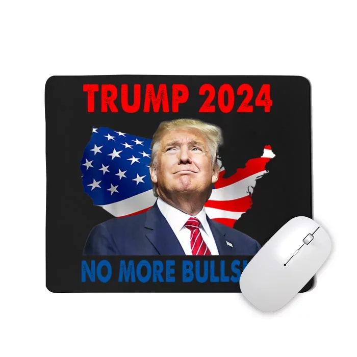 Donald Trump For President 2024 No More Bullshit Mousepad