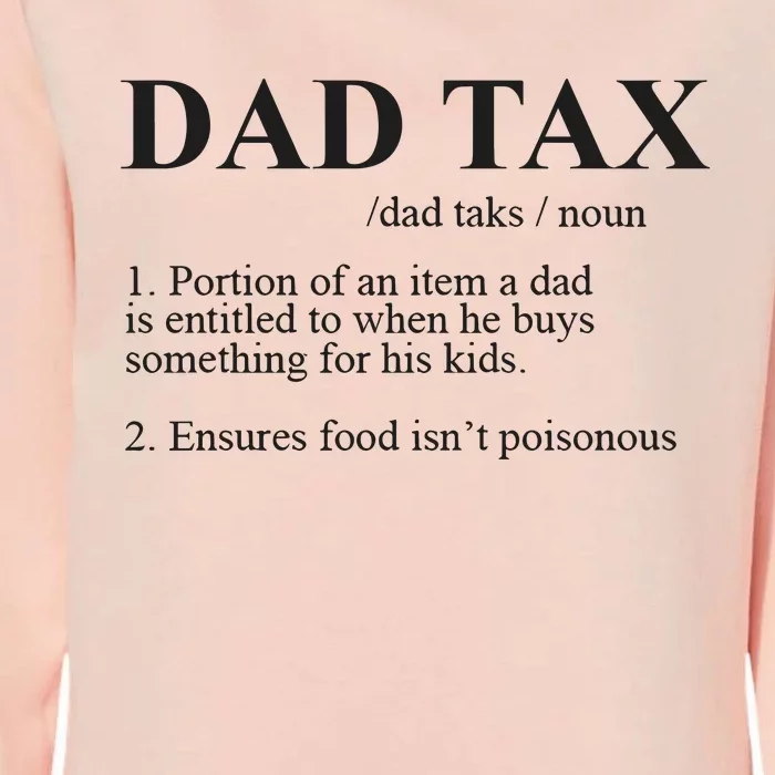 Dad Tax Funny Fathers Day Gift For Daddy Womens California Wash Sweatshirt