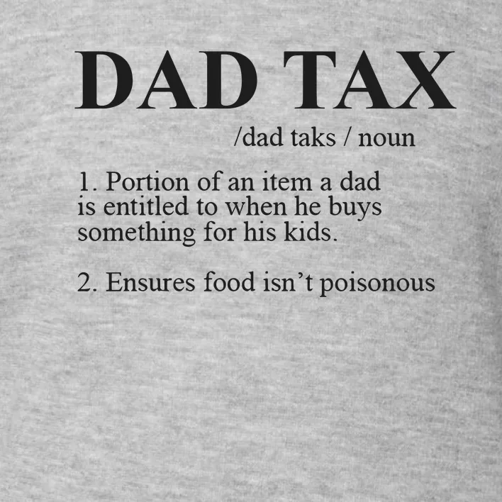 Dad Tax Funny Fathers Day Gift For Daddy Toddler Sweatshirt