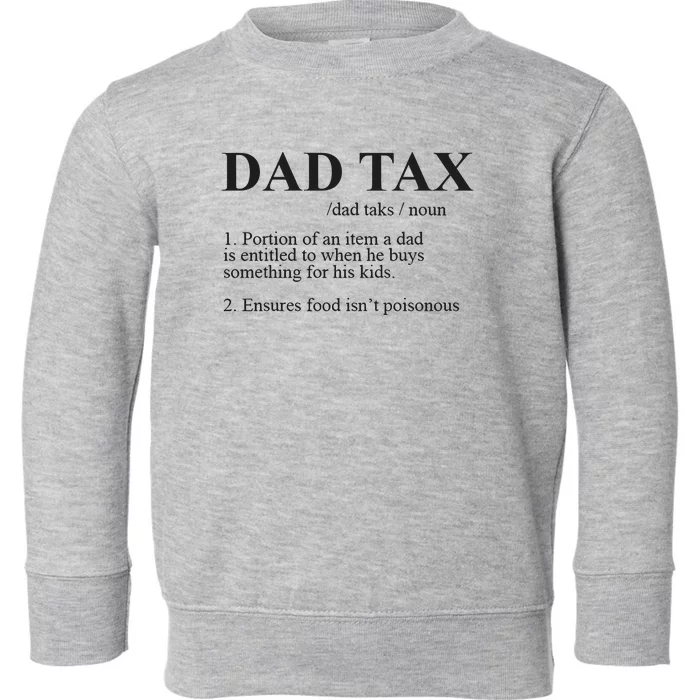 Dad Tax Funny Fathers Day Gift For Daddy Toddler Sweatshirt