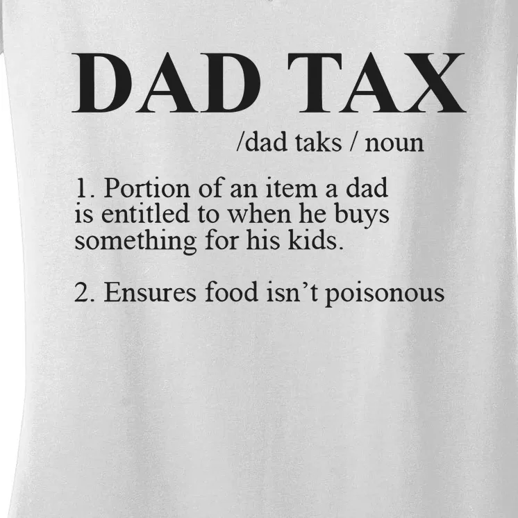 Dad Tax Funny Fathers Day Gift For Daddy Women's V-Neck T-Shirt