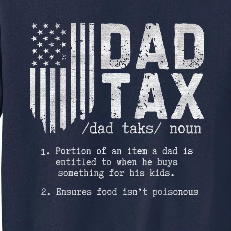 Dad Tax Gifts Dad Tax Jokes Dad Tax Definition Fathers Day Tall Sweatshirt