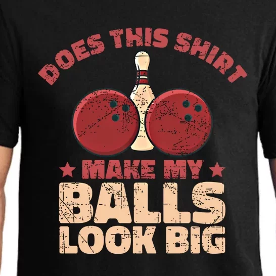 Does This Gift Make My Balls Look Big Funny Bowling Bowler Gift Pajama Set