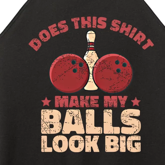 Does This Gift Make My Balls Look Big Funny Bowling Bowler Gift Women’s Perfect Tri Rocker Tank