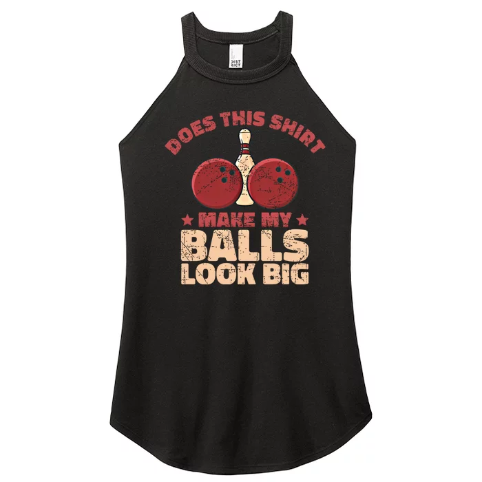 Does This Gift Make My Balls Look Big Funny Bowling Bowler Gift Women’s Perfect Tri Rocker Tank