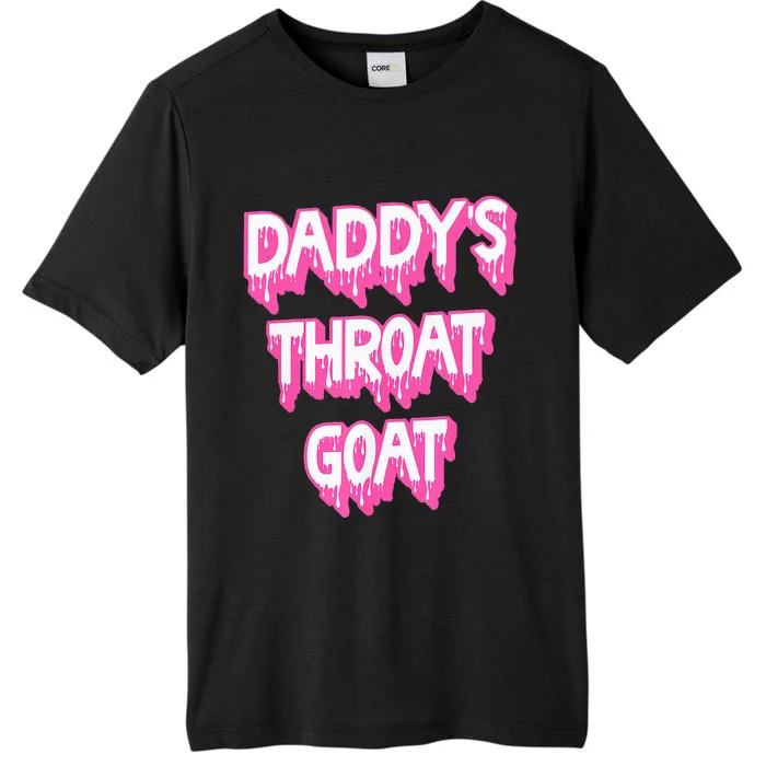 DaddyS Throat Goat Adult Humor Sarcastic Outfit ChromaSoft Performance T-Shirt