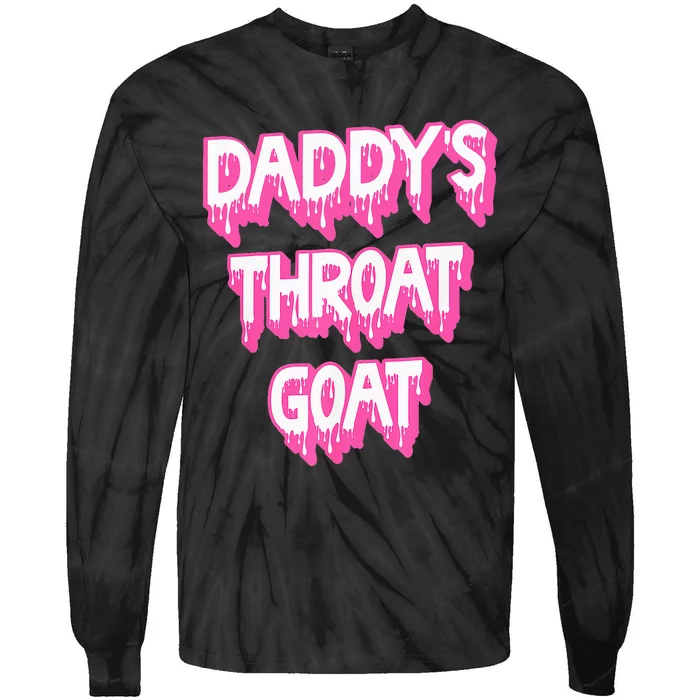 DaddyS Throat Goat Adult Humor Sarcastic Outfit Tie-Dye Long Sleeve Shirt