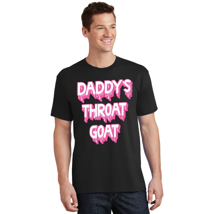 Daddys Throat Goat Adult Humor Sarcastic Outfit T-Shirt