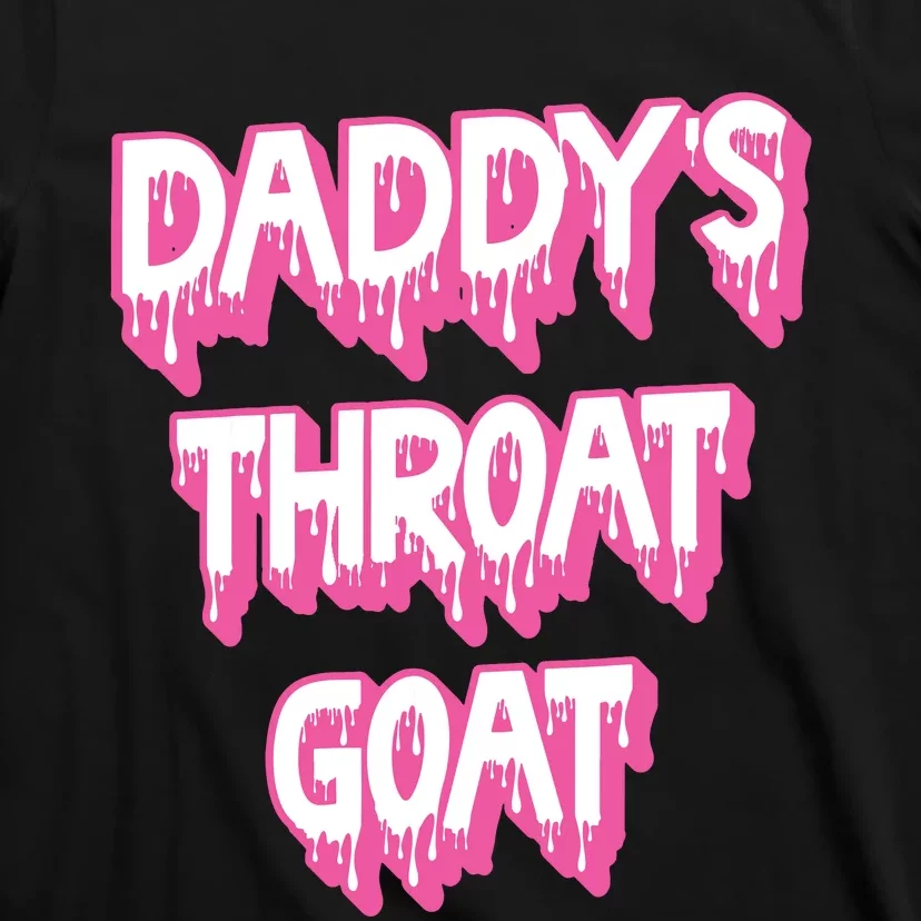 Daddys Throat Goat Adult Humor Sarcastic Outfit T-Shirt