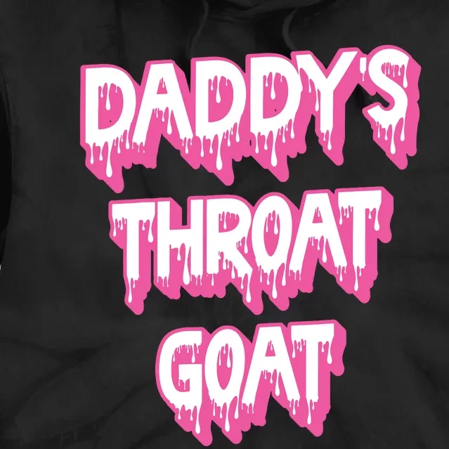 Daddys Throat Goat Adult Humor Sarcastic Outfit Tie Dye Hoodie