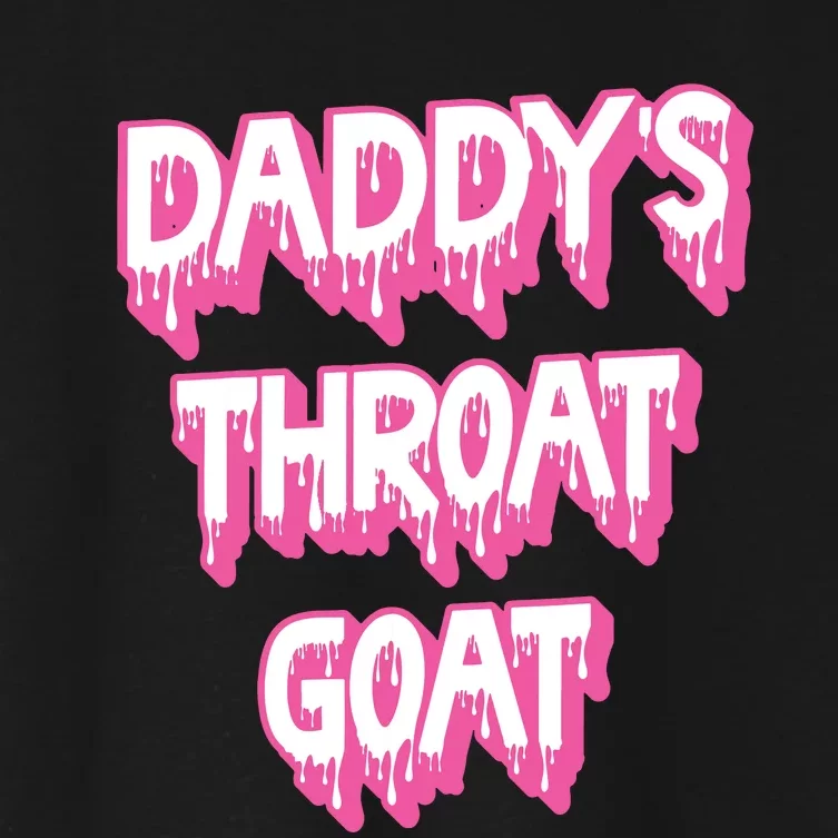 Daddys Throat Goat Adult Humor Sarcastic Outfit Women's Crop Top Tee