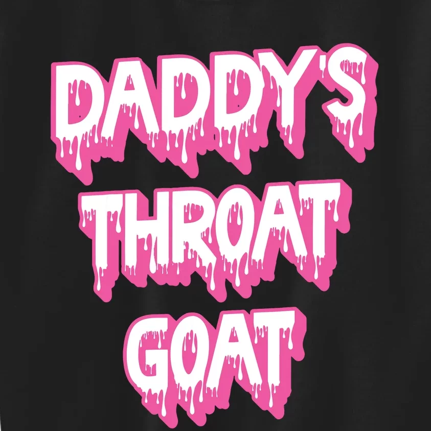 Daddys Throat Goat Adult Humor Sarcastic Outfit Kids Sweatshirt