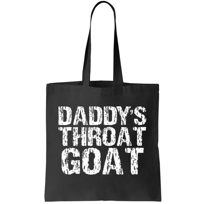 DaddyS Throat Goat Funny Sexy Adult Distressed Profanity Tote Bag