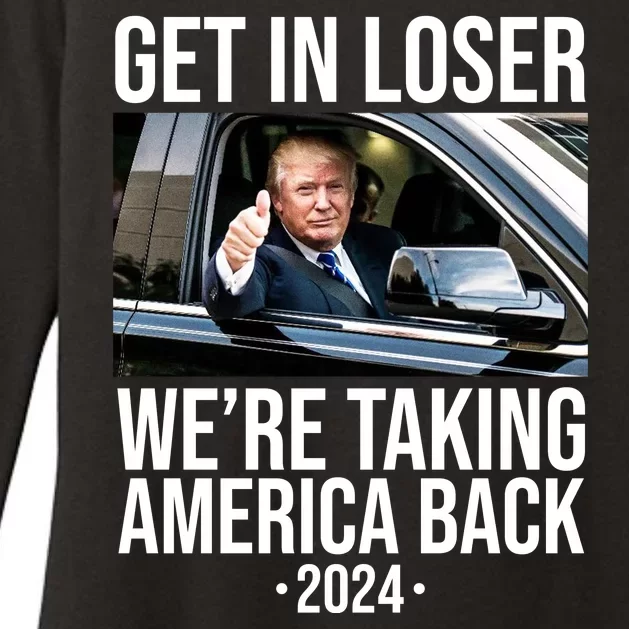 Donald Trump Get In Loser Were Taking America Back 2024 Womens CVC Long Sleeve Shirt