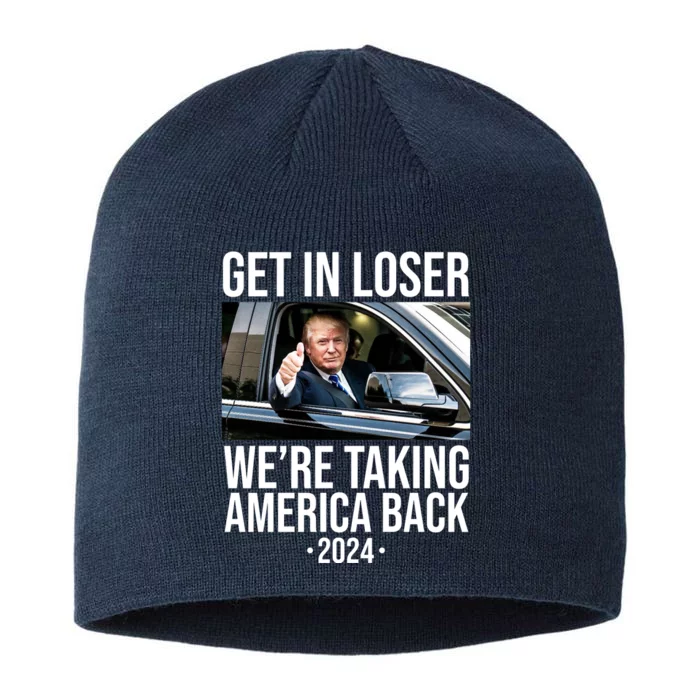 Donald Trump Get In Loser Were Taking America Back 2024 8 1/2in Sustainable Knit Beanie