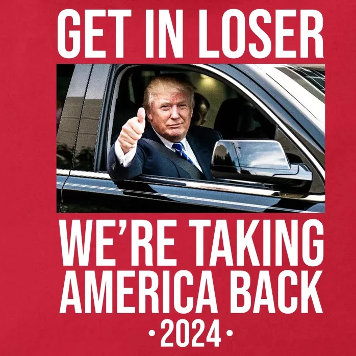 Donald Trump Get In Loser Were Taking America Back 2024 Zip Tote Bag