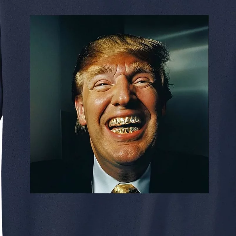 Donald Trump Grillz Teeth Tall Sweatshirt