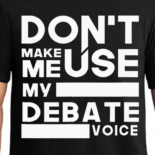 Debate Team Gifts Dont Make Me Use My Debate Voice Pajama Set