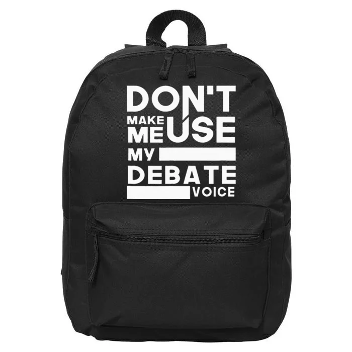 Debate Team Gifts Dont Make Me Use My Debate Voice 16 in Basic Backpack