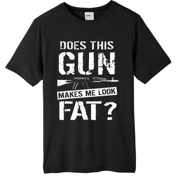 Does This Gun Make Me Look Fat  Funny Gun Nut Joke Sayings ChromaSoft Performance T-Shirt