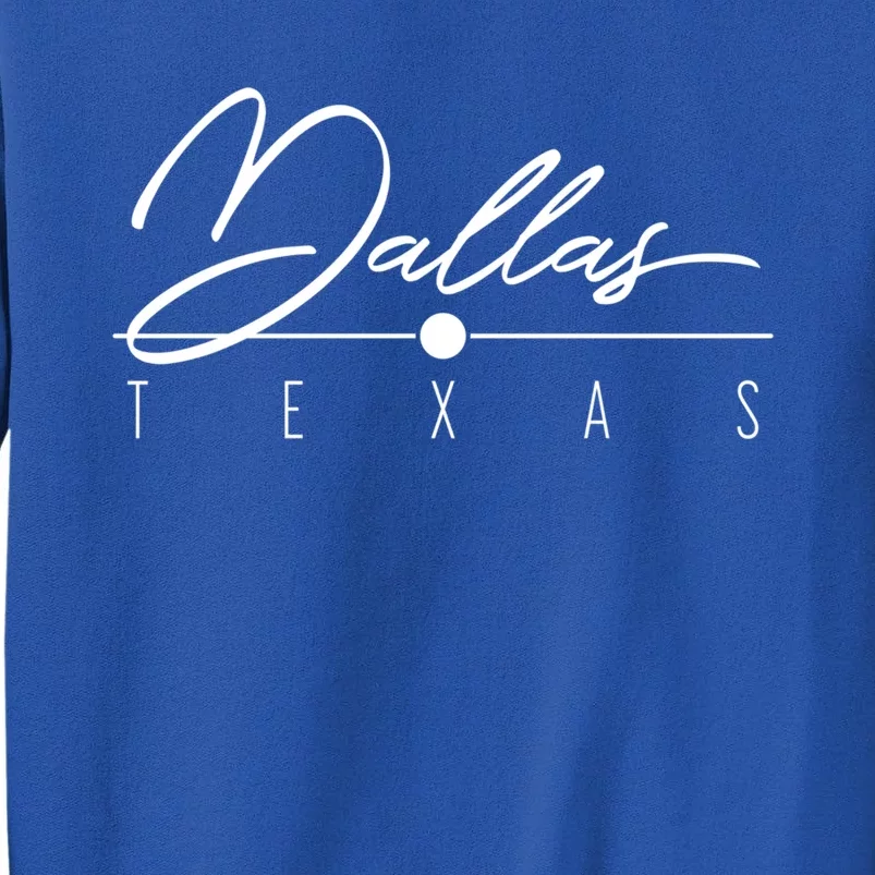 Dallas Tx Gift Tall Sweatshirt