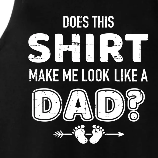 Does This Gift Make Me Look Like A Dad For New Fathers Gift Ladies Tri-Blend Wicking Tank