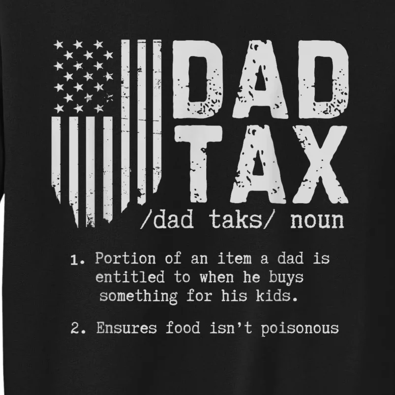 Dad Tax Gifts Dad Tax Jokes Dad Tax Definition Fathers Day Tall Sweatshirt