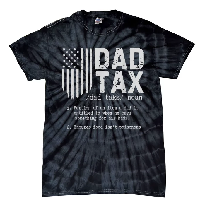 Dad Tax Gifts Dad Tax Jokes Dad Tax Definition Fathers Day Tie-Dye T-Shirt