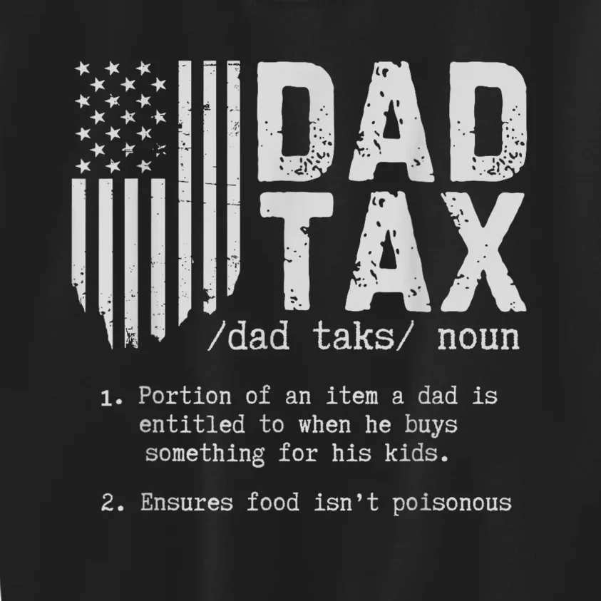 Dad Tax Gifts Dad Tax Jokes Dad Tax Definition Fathers Day Kids Sweatshirt