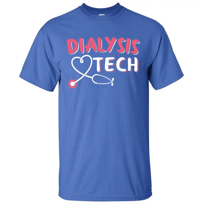 Dialysis Technician Gift Dialysis Tech Gift Tall T-Shirt