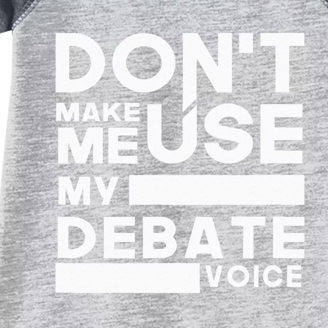 Debate Team Gifts Dont Make Me Use My Debate Voice Infant Baby Jersey Bodysuit