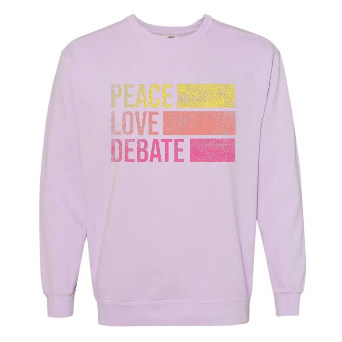 Debate Team Gifts Peace Love Debate Vintage Funny Debate Garment-Dyed Sweatshirt