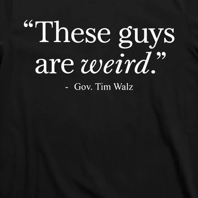 Demgovs These Guys Are Weird Gov. Tim Walz T-Shirt