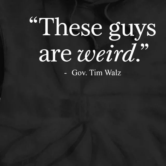 Demgovs These Guys Are Weird Gov. Tim Walz Tie Dye Hoodie