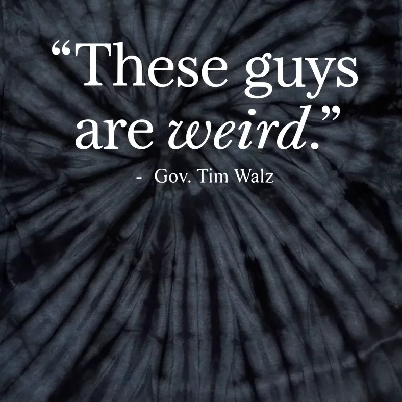 Demgovs These Guys Are Weird Gov. Tim Walz Tie-Dye T-Shirt