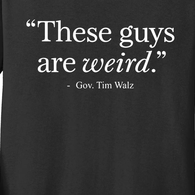 Demgovs These Guys Are Weird Gov. Tim Walz Kids Long Sleeve Shirt