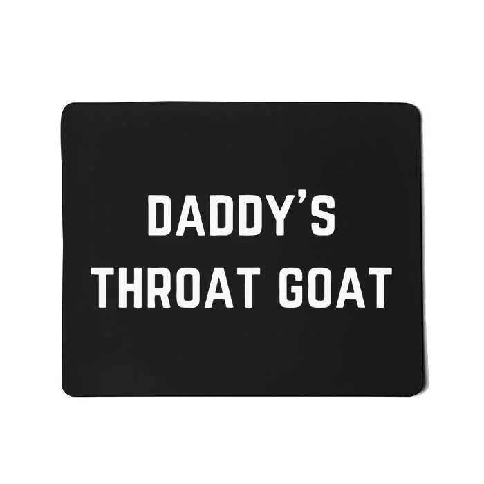 Daddys Throat Goat Mousepad