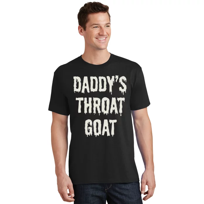 DaddyS Throat Goat T-Shirt