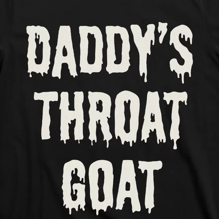 DaddyS Throat Goat T-Shirt