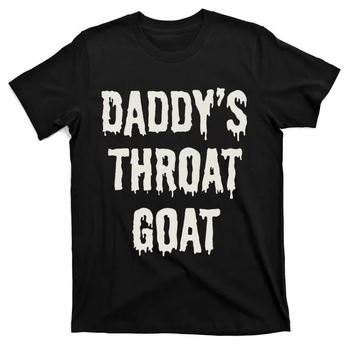 DaddyS Throat Goat T-Shirt