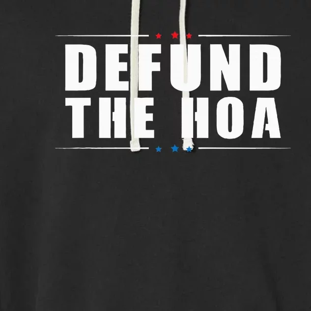 Defund The Hoa Anti Home Owners Association Garment-Dyed Fleece Hoodie