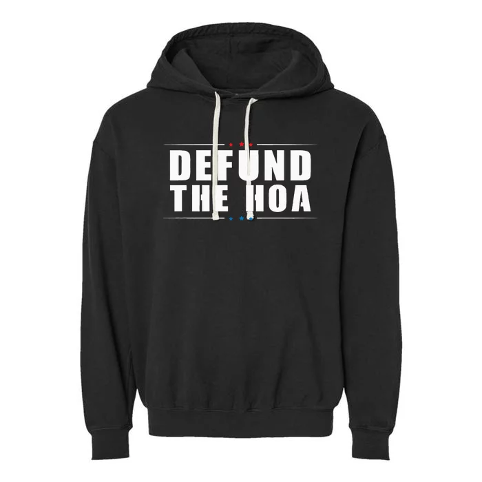 Defund The Hoa Anti Home Owners Association Garment-Dyed Fleece Hoodie