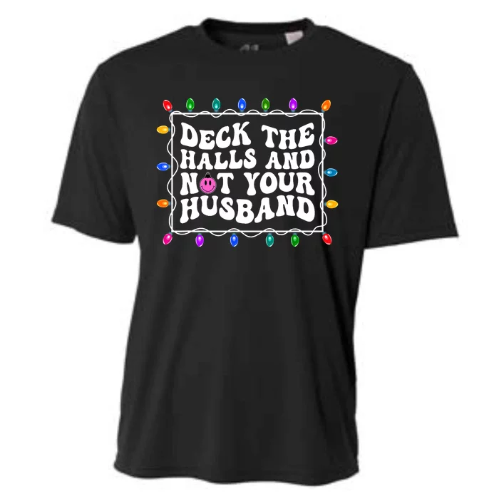 Deck The Halls And Not Your Husband Christmas Cooling Performance Crew T-Shirt