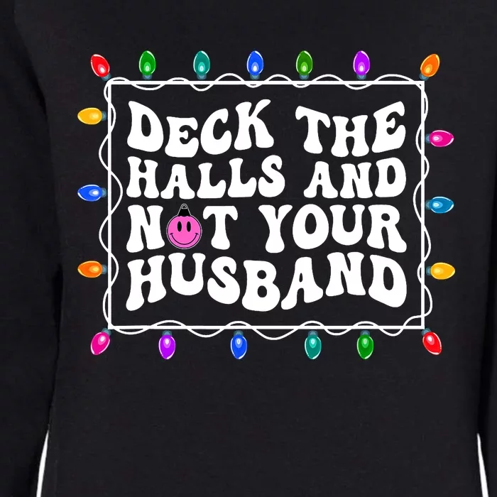 Deck The Halls And Not Your Husband Christmas Womens California Wash Sweatshirt